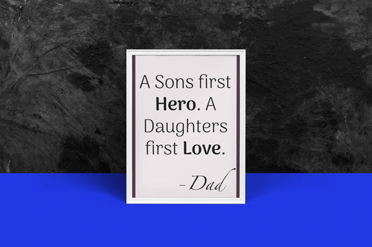A sons first Hero. A daughters first Love - Dad Poster. Printable photo file. Jpeg. Print and place wherever you&#39;d like!
